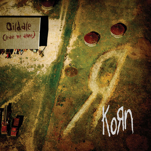 Korn - Oildale (leave Me Alone)