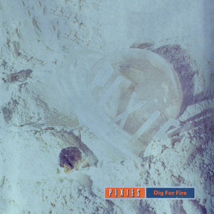 Pixies - Dig For Fire