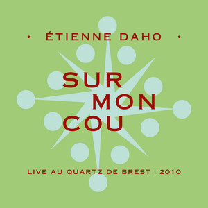 Étienne Daho - Sur Mon Cou (live Au Quartz De Brest, 2010)