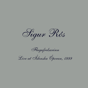 Sigur Rós - Flugufrelsarinn (live At Íslenska Óperan, 1999)