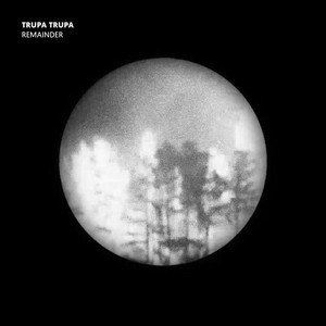 Trupa Trupa - Remainder