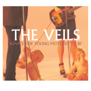 The Veils - Advice For Young Mothers To Be
