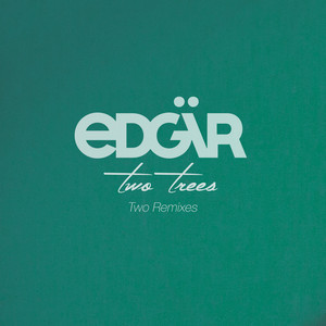 Edgär - Two Trees (two Remixes)