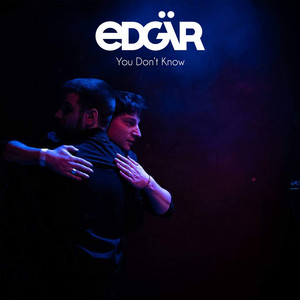 Edgär - You Don’t Know