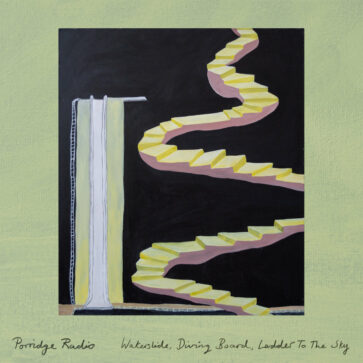 Porridge Radio - water slide diving board ladder to the sky