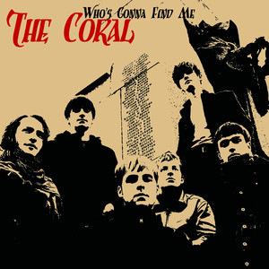 The Coral - Who’s Gonna Find Me