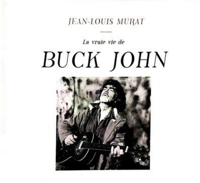 Jean-louis Murat - La vraie vie de buck john