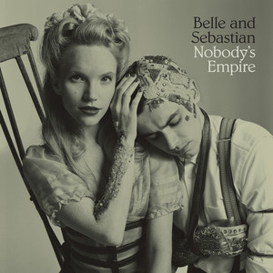 Belle and Sebastian - Nobody’s Empire
