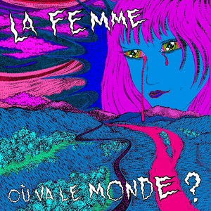 La Femme - Où Va Le Monde