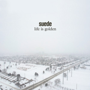 Suede - Life Is Golden