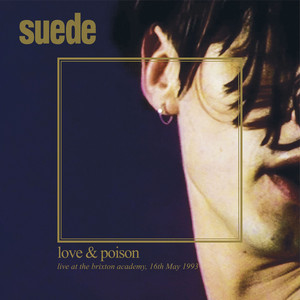 Suede - Love & Poison: Live At The Brixton Academy, 16th May, 1993
