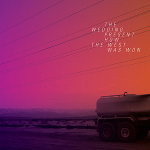 The Wedding Present - How The West Was Won