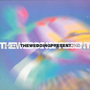 The Wedding Present - Singles 1995-1997