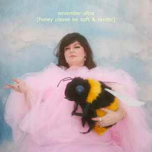 November Ultra - Honey Please Be Soft & Tender