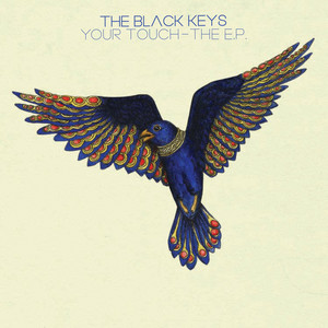 The Black Keys - Your Touch – The Ep