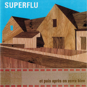 Superflu - Et Puis Après On Verra Bien
