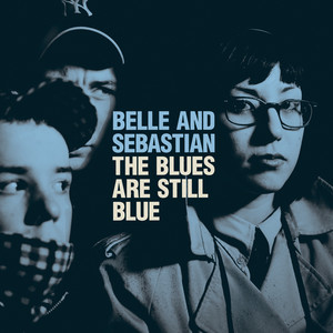 Belle and Sebastian - The Blues Are Still Blue