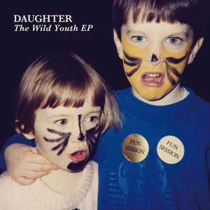 Daughter - The Wild Youth Ep