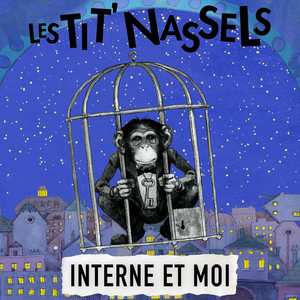 Les TIT' NASSELS - Interne Et Moi