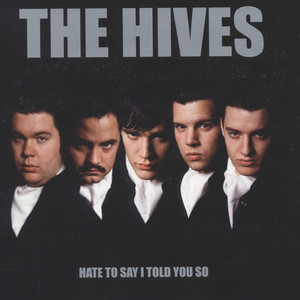 The Hives - Hate To Say I Told You So