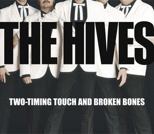 The Hives - Two-timing Touch And Broken Bones