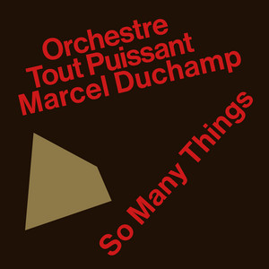Orchestre Tout Puissant Marcel Duchamp - So Many Things (to Feel Guilty About)