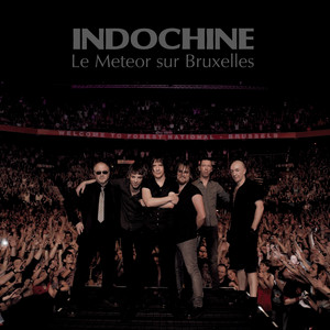 Indochine - Le Meteor Sur Bruxelles (live)