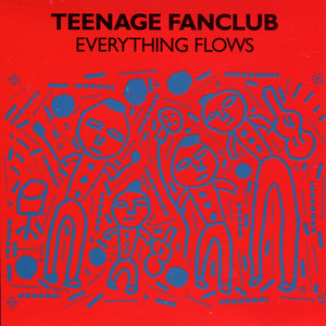 Teenage Fanclub - Everything Flows
