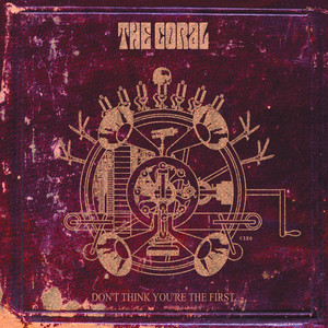 The Coral - Don’t Think You’re The First