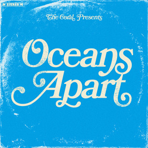 The Coral - Oceans Apart