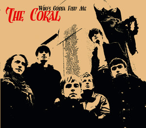 The Coral - Who’s Gonna Find Me