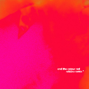 Underworld - And The Colour Red (rebūke Remix)