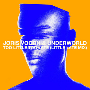 Underworld - Too Little Too Late (little Late Edit)