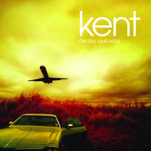 Kent - Om Du Var Här