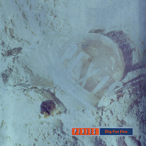 Pixies - Dig For Fire