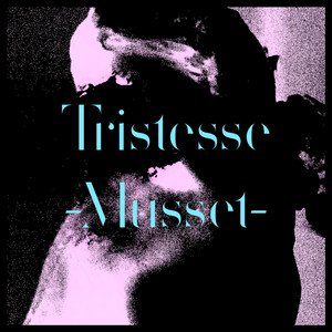 Louis Arlette - Tristesse (musset)