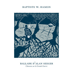 Baptiste W. Hamon - Ballade D’alan Seeger (chanson Sur La Grande Guerre) [versio…