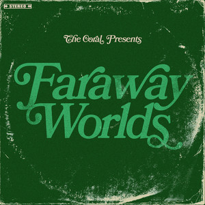 The Coral - Faraway Worlds