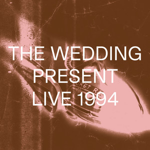 The Wedding Present - Live 1994