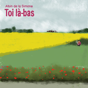 Albin de la Simone - Toi Là-bas