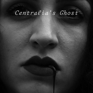 Mick Strauss - Centralia’s Ghost